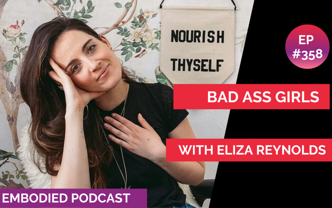 Badass Girls with Eliza Reynolds