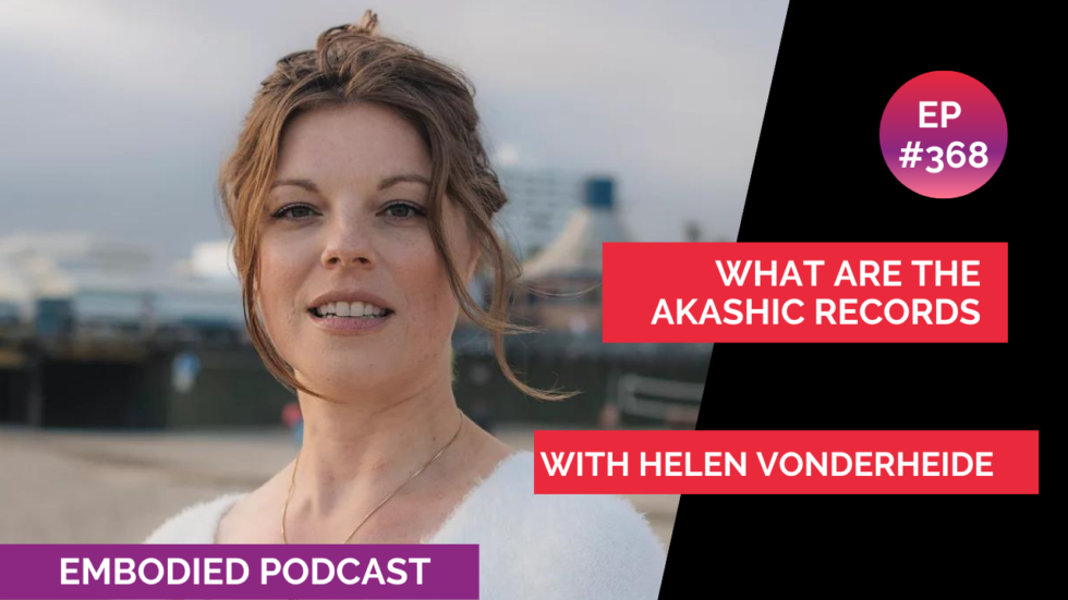What are the Akashic Records with Helen Vonderheide