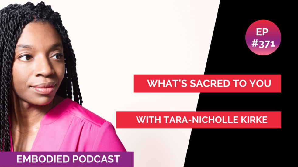 What’s Sacred to You with Tara-Nicholle Kirke