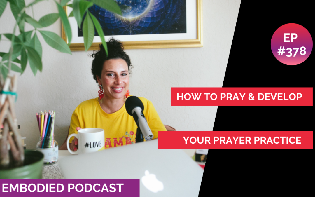 How to Pray & Develop Your Prayer Practice