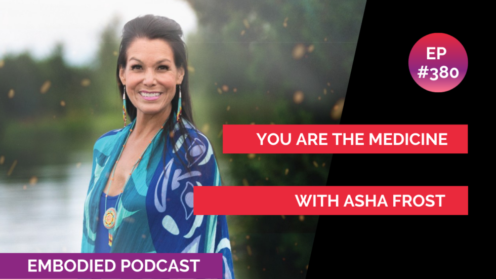 You Are The Medicine with Asha Frost