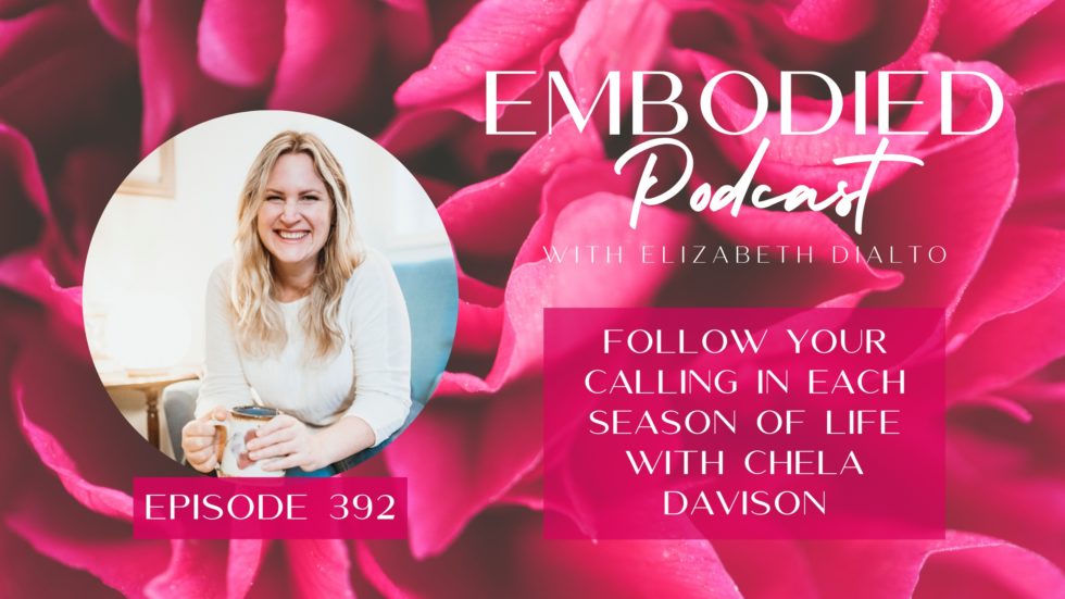 Follow Your Calling in Each Season of Life with Chela Davison