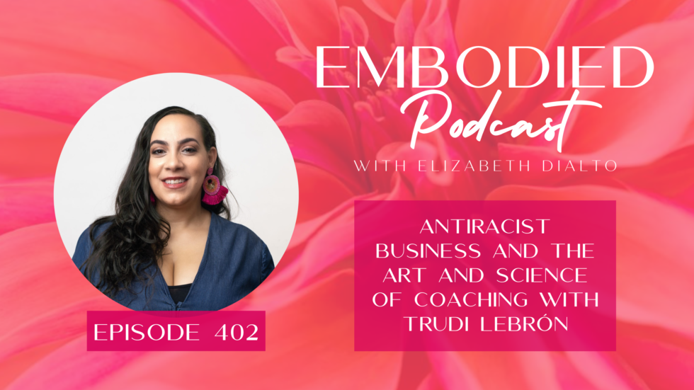 Antiracist Business and the Art and Science of Coaching with Trudi Lebrón