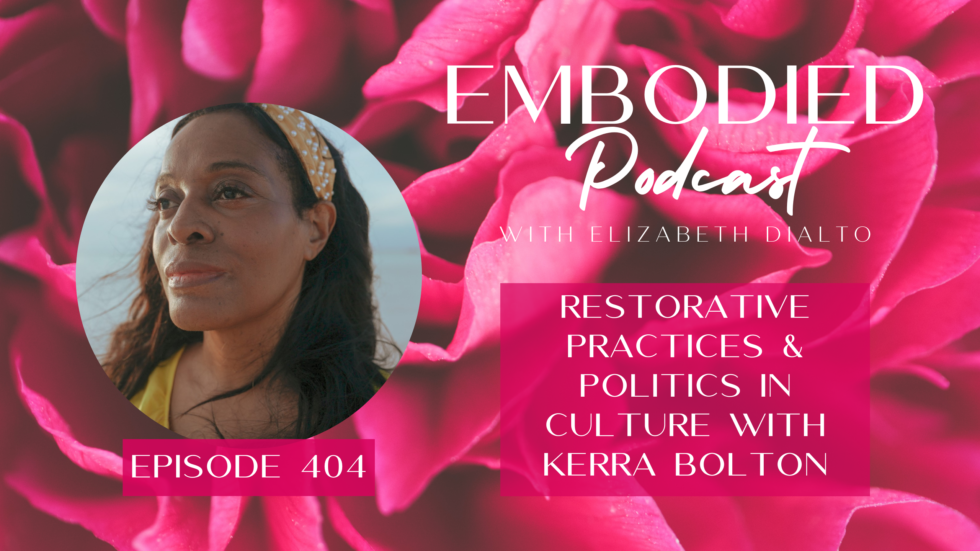 Restorative Practices & Politics in Culture with Kerra Bolton