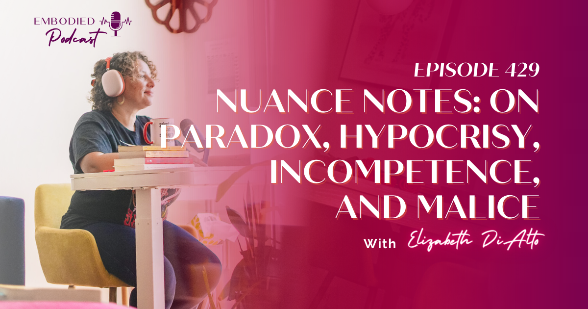 Nuance Notes: On Paradox, Hypocrisy, Incompetence, and Malice