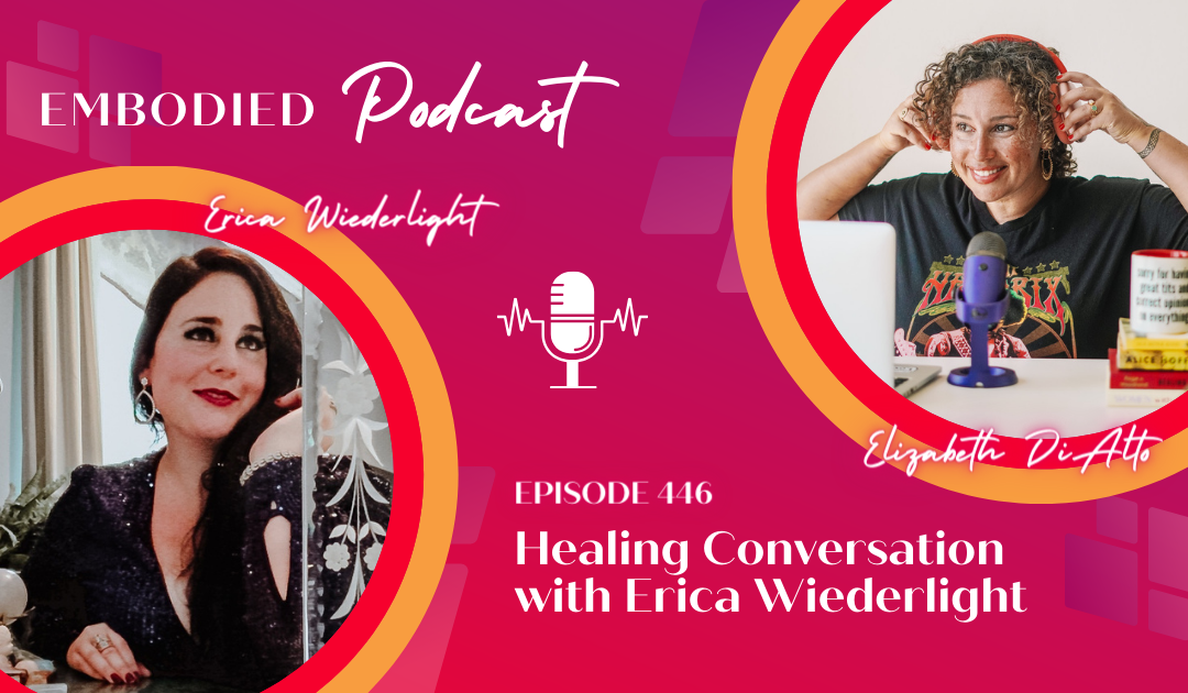 446 - Healing Conversation with Erica Wiederlight