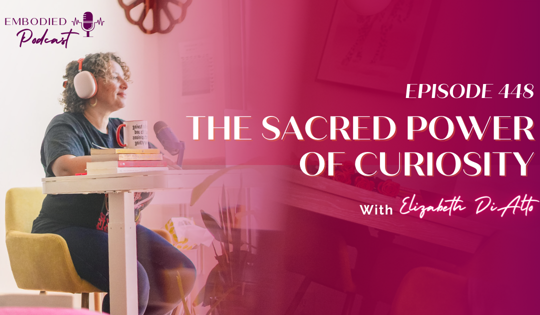 The Sacred Power of Curiosity