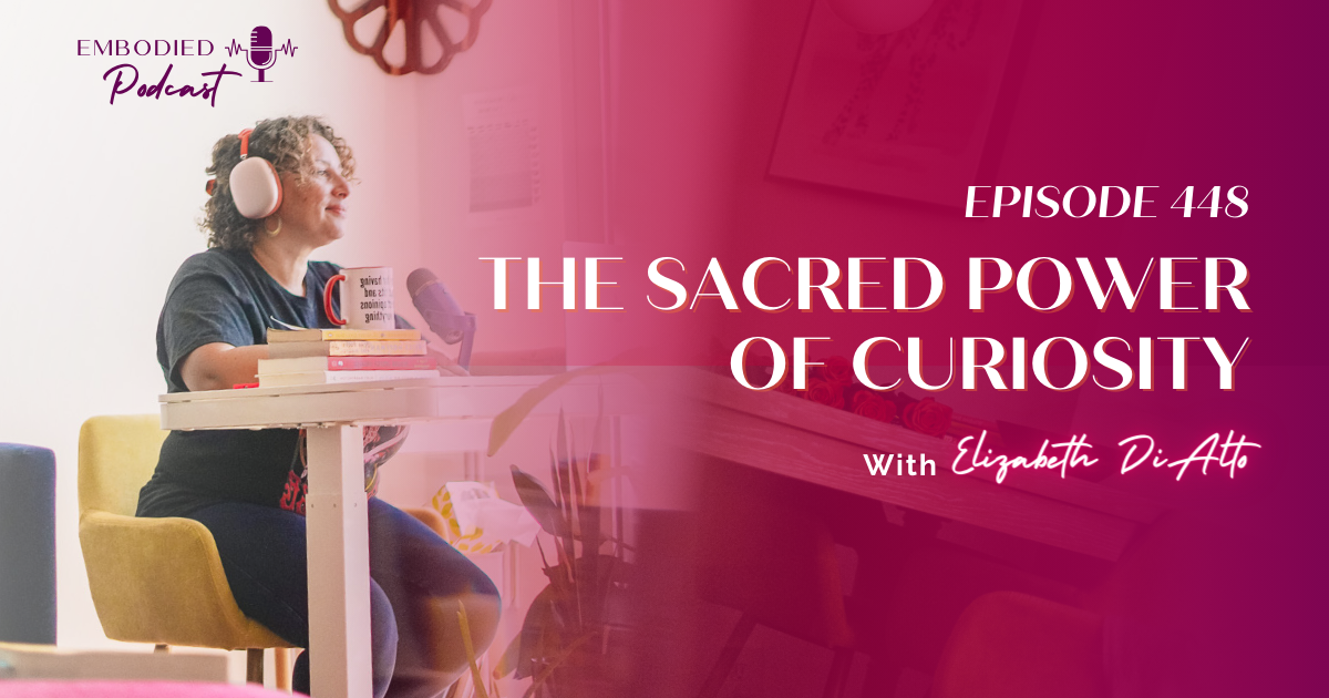 The Sacred Power of Curiosity