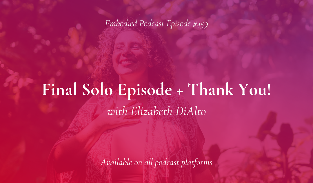 Episode 459 Final Solo Episode + Thank You!